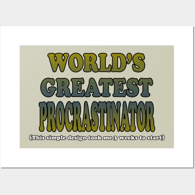 World's Greatest Procrastinator Wall Art by CuJo's Hangout